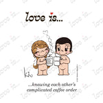 Load image into Gallery viewer, Love is... knowing each other's complicated coffee order personalized poster art print by Kim Casali. 
