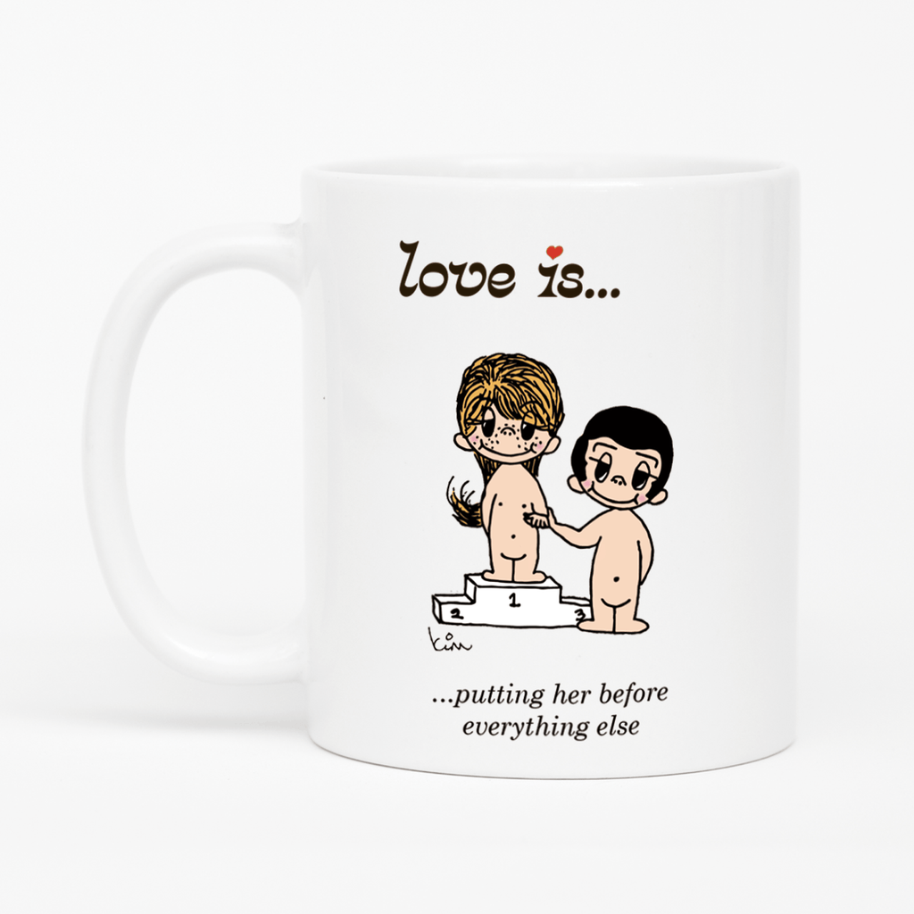 Love is... putting her before everything else  personalized ceramic mug by Kim Casali. 