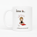 Load image into Gallery viewer, Love is... taking care of yourself  personalized ceramic mug by Kim Casali. 
