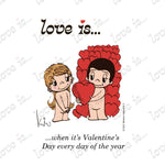 Load image into Gallery viewer, Love is... when it's Valentines Day every day of the year personalized poster art print by Kim Casali. 
