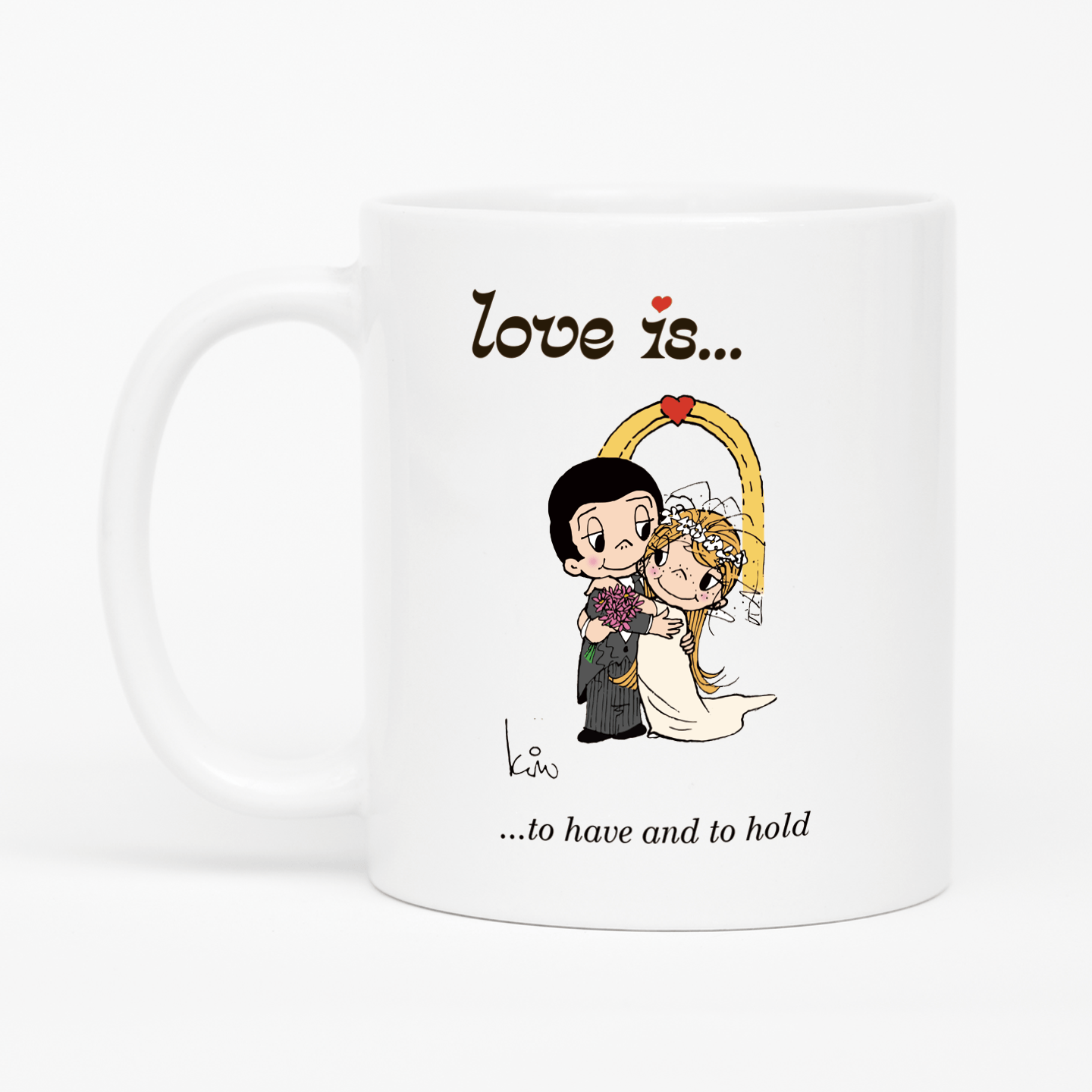 LOVE IS... TO HAVE AND TO HOLD MUG